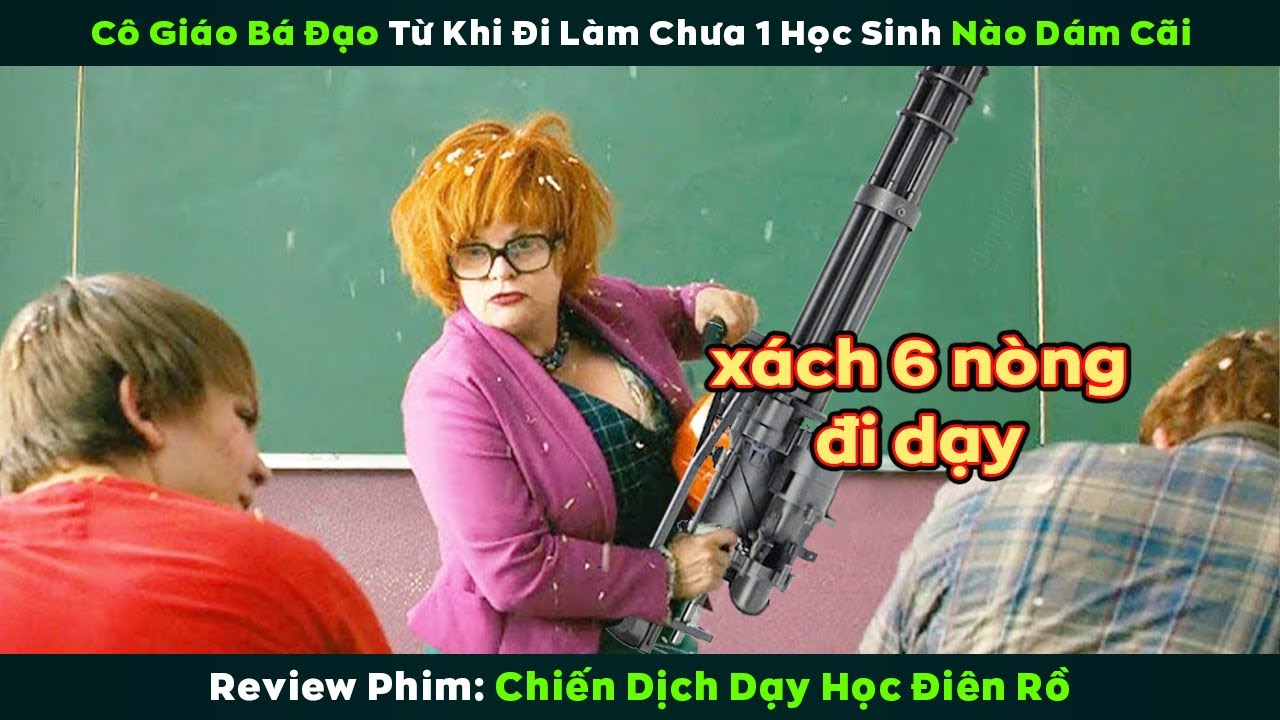 [Review Phim] Cô Giáo Bá Đạo Từ Khi Đi Làm Đến Nay Chưa 1 Học Sinh Nào Dám Cãi