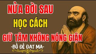 Bồ Đề Đạt Ma: Nửa Đời Sau Học Cách Giữ Tâm Không Nóng Giận | Tĩnh Tâm Mà Ngẫm
