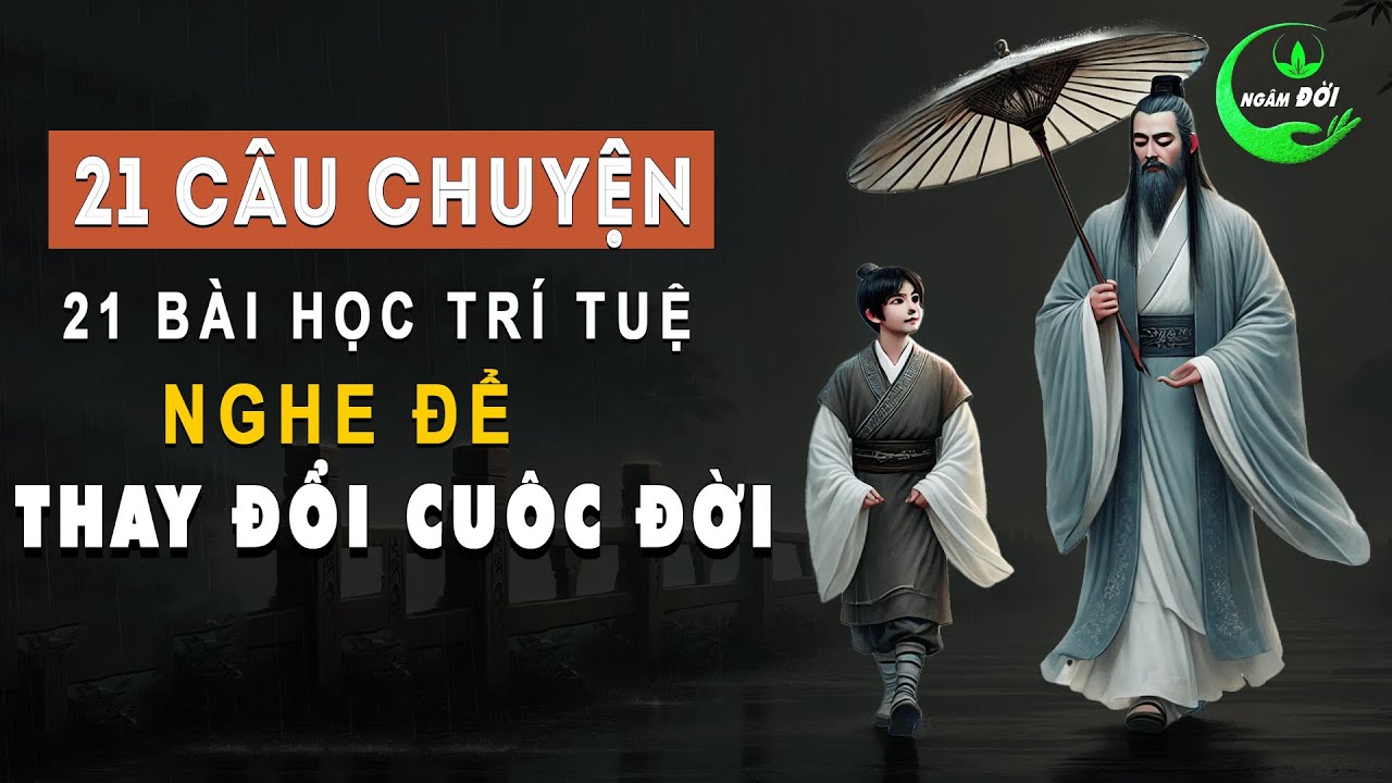 21 Câu Chuyện 21 Bài Học Trí Tuệ Cổ Nhân Dạy Nghe Để Sống Khôn | Ngâm ...