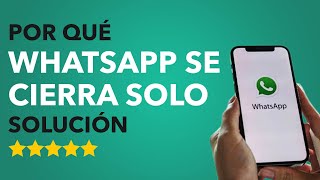 Por qué WHATSAPP se CIERRA SOLO  ¡Solución!