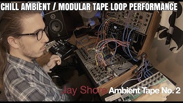 Chill Ambient Music 2021: Jay Shore  - Ambient Tape Loops no. 2