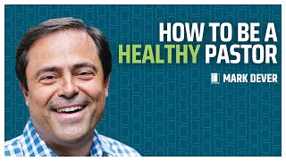 What Are The Marks of a Healthy Pastor? | Mark Dever