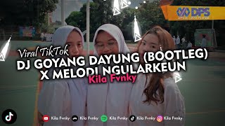 DJ GOYANG DAYUNG (BOOTLEG) X MELODI NGULARKEUN VIRAL TIKTOK 2024