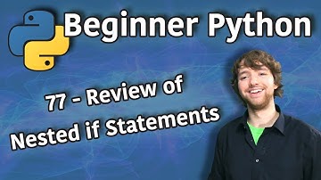 Beginner Python Tutorial 77 - Review of Nested if Statements