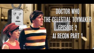 The Celestial Toymaker episode 2. Missing Doctor Who episode The Hall of Dolls. AI recon part 1