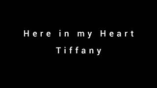 Tiffany - Here in my Heart Lyrics