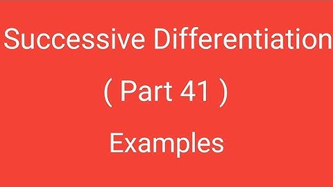 Successive Differentiation, Part 41, Examples, Differential Calculus, Magadh University