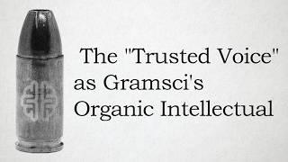 The "Trusted Voice" as Gramsci's Organic Intellectual