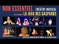 Capture de la vidéo Non Essentiel La Java Des Gaspards En Live Spectacle Enregistré En Juillet 2021