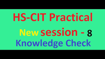 Knowledge check SESSION 8  HS-CIT Practical #era #hkcl #mscit #bscit #rscit #mkcl #rkcl #computer