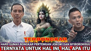 HARD GUMAY BONGKAR PERTEMUAN JOKOWI DENGAN NYIROROKIDUL TERNYATA INI YANG DI LAKUKAN BIKIN MERINDING