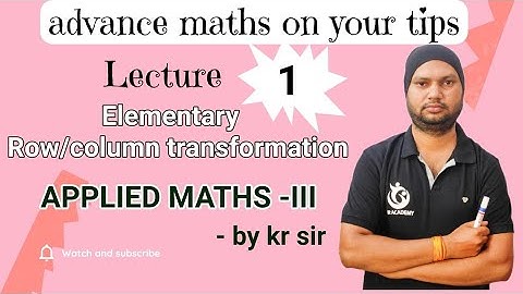 Elementary Row/Column Transformation || APPLIED MATHS-III