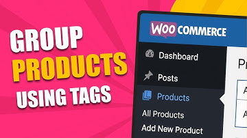 WooCommerce Tags Tutorial: Group Products Like a Pro