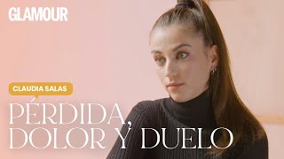 Claudia Salas: Cómo se viven y se superan la pérdida, el dolor y el duelo | Glamour España