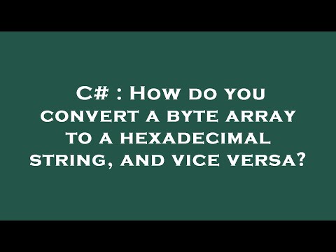 C# : How do you convert a byte array to a hexadecimal string, and vice versa?