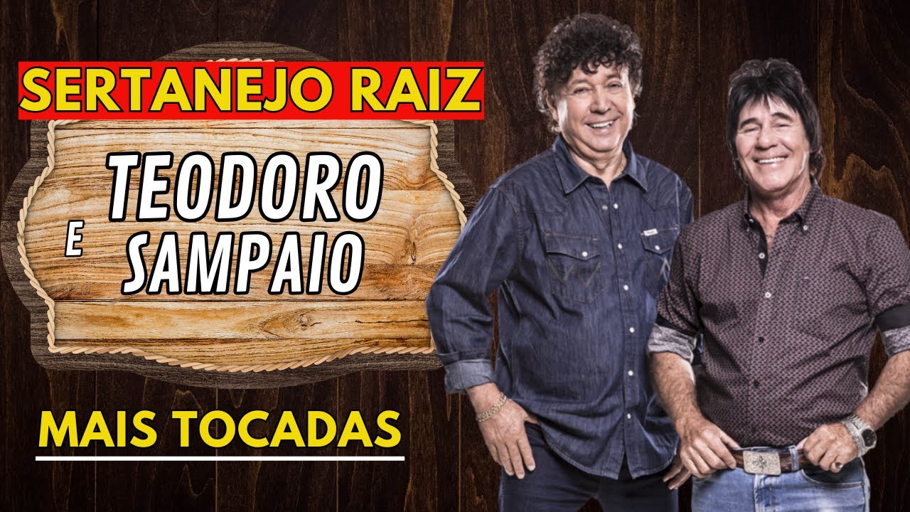 MODÃO SERTANEJO RAIZ - TEODORO E SAMPAIO SÓ AS MELHORES - TEODORO E ...