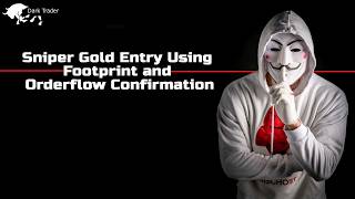 Sniper Gold Entry Using Footprint and Orderflow Confirmation