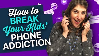 Breaking Your Kid's Phone Addiction || Mayim Bialik