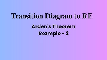 Transition Diagram to Regular Expression | Arden’s Theorem Explained with Example - 2