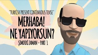 Ne yapıyorsun? | Türkçe Şimdiki Zaman | Turkish Present Continuous Tense | Learning Turkish A1 Resimi