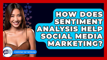 How Does Sentiment Analysis Help Social Media Marketing? - Everyday-Networking