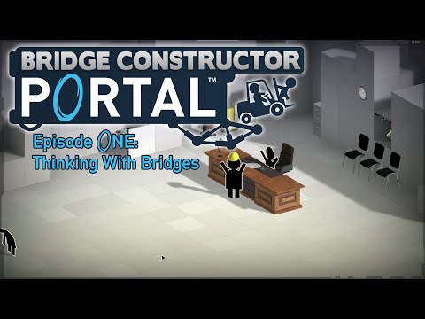Orsell Play's Bridge Constructor Portal EP01 | Time To Think With Bridges