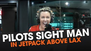 Pilots Sight Man In Jetpack Above LAX | Triple M