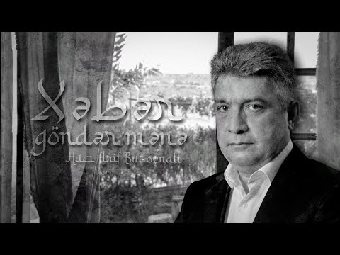 Hacı Arif Buzovnalı - Xəbər göndər mənə ( qəzəl )