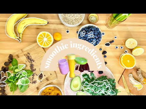 SMOOTHIE INGREDIENTS AND WHAT THEY&rsquo;RE GOOD FOR - how to make any kind of smoothie, nutrition facts