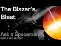 The Blazar's Blast - Ask a Spaceman!