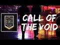 Call of the void lyrics by while she sleeps