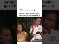Ariana’s face when Taylen gave her the sunglasses 😭