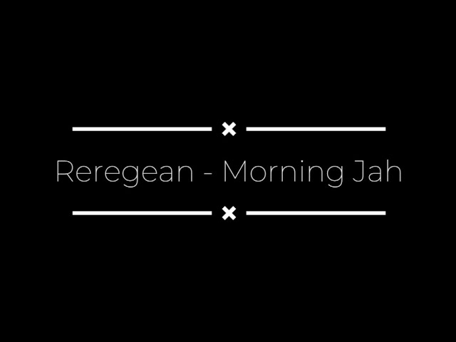 Reregean - Morning Jah (karoke) class=