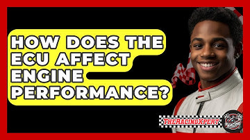 How Does The ECU Affect Engine Performance? - The Racing Xpert