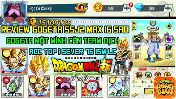 Học Viện Rồng Thần - Review Gogeta SSJ2 16 Sao Max Acc TOP 1 S76 Một Mình Cân Cả Team Địch