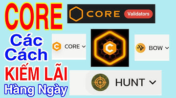 CORE CÁC CÁCH KIẾM LÃI KHỦNG HÀNG NGÀY TỪ CORE ĐANG CÓ + STAKING + CLAIM + SWAP NGAY | Kiếm Tiền