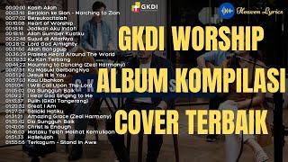 ALBUM KOMPILASI TERBAIK COVER GKDI WORSHIP 2022 TERBARU (Video Lyric || Lirik Lagu Rohani)