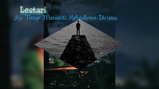 Lestari_Ku tetap menanti kehadiran dirimu