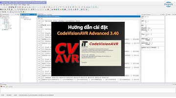 #244 ATMEGA | Hướng dẫn cài đặt phần mềm CodeVisionAVR Advanced 3.40 mới nhất