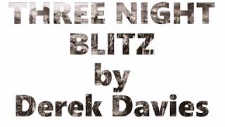 THREE NIGHTS BLITZ by Derek Davies (Video Version)