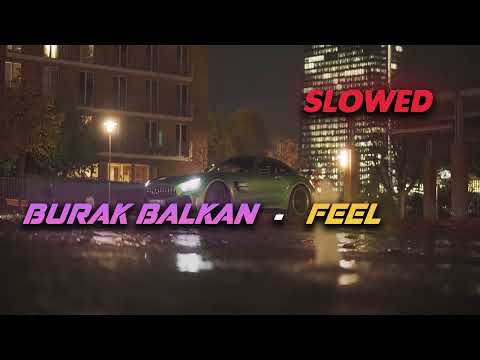 Burak Balkan - Feel (Slowed + Reverb)
