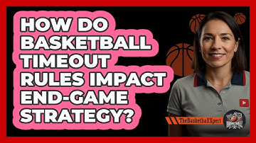 How Do Basketball Timeout Rules Impact End-game Strategy? - The Basketball Xpert