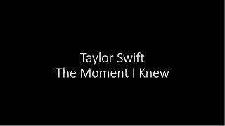 Taylor Swift - The Moment I Knew - Lyrics