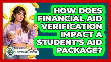 How Does Financial Aid Verification Impact A Student