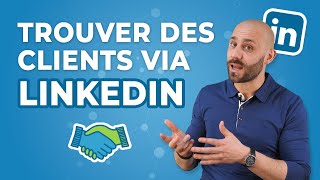 Comment trouver des CLIENTS sur LinkedIn ﻿: la meilleure méthode ?