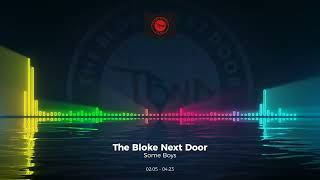 The Bloke Next Door - Some Boys #Trance #Edm #Club #Dance #House