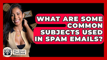 What Are Some Common Subjects Used In Spam Emails? - TheEmailToolbox.com
