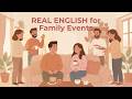 English for Family Gatherings Calmly | Real Life Conversation | Calm English co.