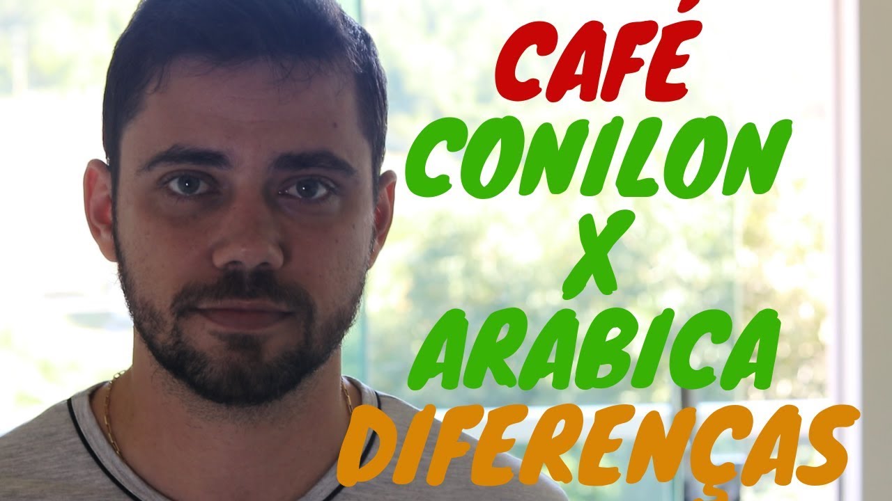 CAFÉ CONILON X CAFÉ ARÁBICA - CONHEÇA AS DIFERENÇAS 