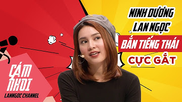 NINH DƯƠNG LAN NGỌC BẮN TIẾNG THÁI CỰC GẮT CÙNG ANH EM | NDLN | CÁM NHOI